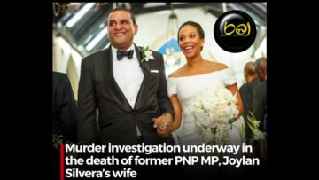 Murder investigation into death of Melissa Silvera, wife of former PNP MP, Joylan Silvera launched.