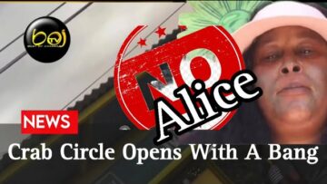 No Alice ! |  Crab Circle Opens With A Bang
